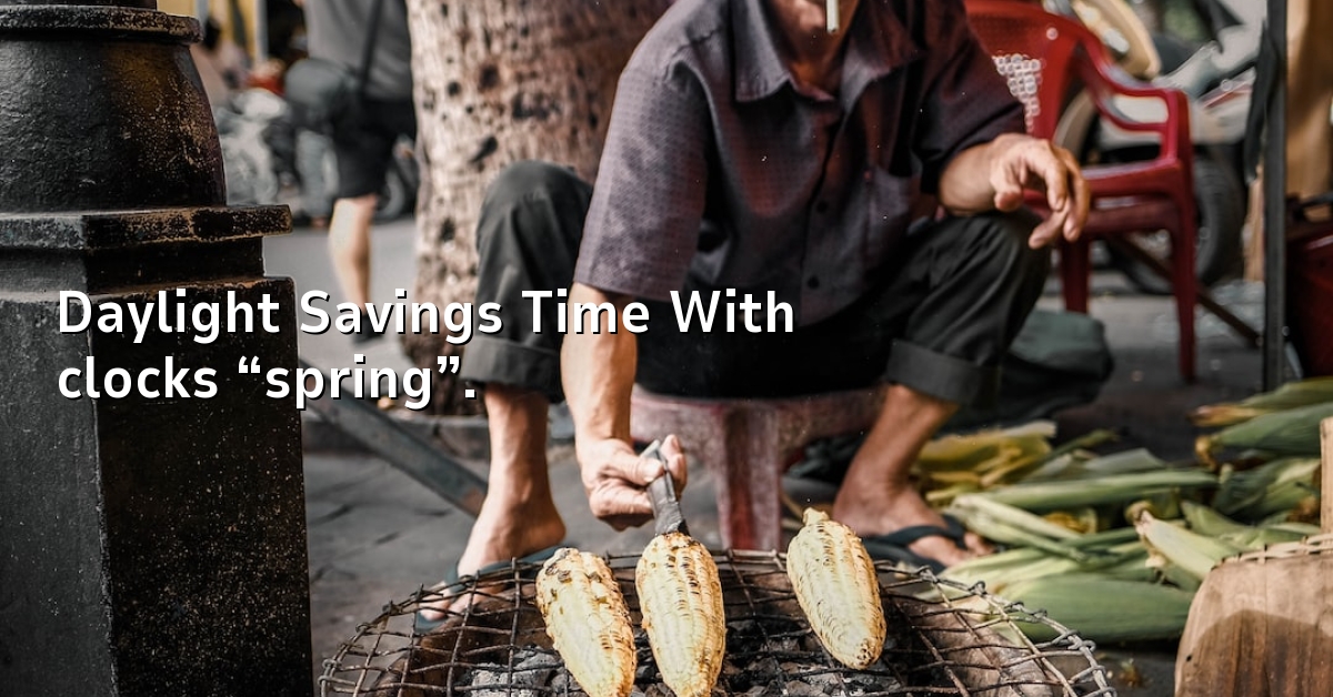 Daylight Savings Time With clocks “spring”.